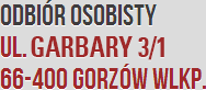 ODBIÓR OSOBISTY, ŁOKIETKA 31/2a, 66-400 GORZÓW WLKP.